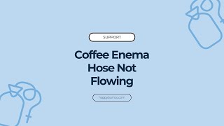 Coffee Enema Not Flowing  Trouble Shooting Video [upl. by Htez]