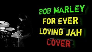 Bob Marley  Forever Loving Jah Cover [upl. by Eetnahs]