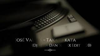 José Valdes  Taka Takata Dj Maia Dan Remix Edit 2020 10000 02M [upl. by Cally]