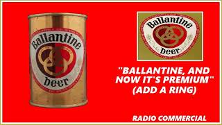 RADIO COMMERCIAL  quotBALLANTINE AND NOW ITS PREMIUMquot ADD A RING [upl. by Enirolf113]