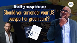 Offshore Tax  Deciding on expatriation Should you surrender your US passport or green card [upl. by Romine]