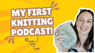 My First Knitting Podcast  WIPs and Future Knitting Plans [upl. by Betthel]