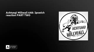 Achtung Millwall 648 Ipswich reaction PART TWO [upl. by Ydnelg]