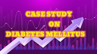 Case study on Diabetes Mellitus For Bsc and GNM nursing [upl. by Yrolam942]