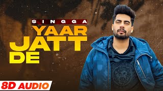 Yaar Jatt De 8D Audio🎧  Singga  Desi Crew  Sukh Sanghera  Latest Punjabi Songs 2021 [upl. by Ennaharas]