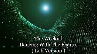 The Weeknd  Dancing In The Flames  Lofi Version [upl. by Kerek]