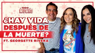 ¿EXISTE vida DESPUÉS de la MUERTE ft Georgette Rivera  De Todo Un Mucho [upl. by Herra]