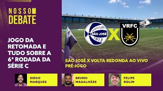 JOGO DA RETOMADA SÃO JOSÉ X VOLTA REDONDA AO VIVO O PRÉJOGO  TUDO SOBRE A 6ª RODADA DA SÉRIE C [upl. by Irwin]