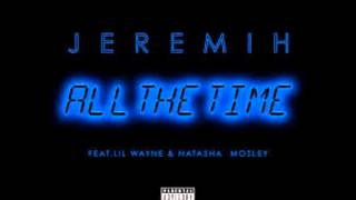 Jeremih  All The Time ft Lil Wayne amp Natasha Mosley Official Audio [upl. by Meehyrb440]