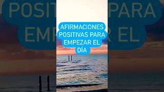 AFIRMACIONES POSITIVAS para Empezar el DÍA short meditacion [upl. by Thaddeus]