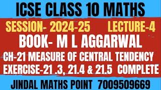 ICSE Class 10 Maths 202425 Ch21 Measure Of Central Tendency Ex213214 amp 215 From ML Aggarwal [upl. by Nibla]