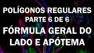 Polígonos regulares 6  Fórmula geral para lado e apótema nova versão [upl. by Warrin]