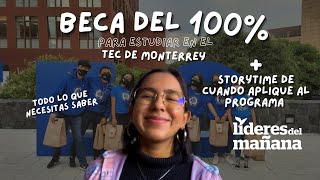 Beca del 100 para estudiar en el Tec de Monterrey  Storytime cuando aplique a Líderes del Mañana [upl. by Brynn]