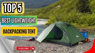 Top 5 Best Lightweight Backpacking Tent [upl. by Khano657]