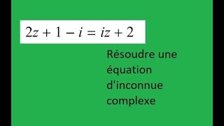 TUTO MATHS ✍️💡 COMMENT RÉSOUDRE UNE ÉQUATION DINCONNUE COMPLEXE [upl. by Annim]