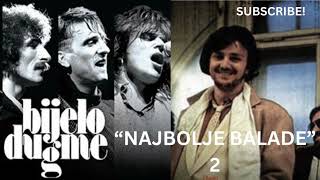 BIJELO DUGME  NAJBOLJE BALADE 02 [upl. by Eniamerej]