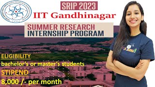 IIT Gandhinagar SRIP 2023 II SUMMER RESEARCH INTERNSHIP PROGRAM I [upl. by Prescott]