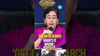 Atishi Slams BJP For Imposing GST On Research Grants And Payment Gateways [upl. by Pool669]