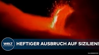 SIZILIEN Heftiger Ausbruch Ätna auf Sizilien spuckt Feuer und Lava in Himmel Alarmstufe erhöht [upl. by Acinna]