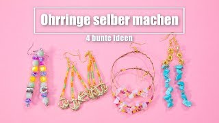 Ohrringe selber machen  4 bunte Ideen [upl. by Feld]