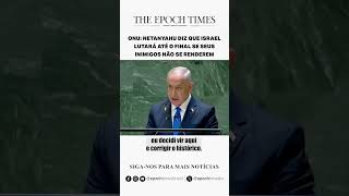 ONU Netanyahu diz que Israel lutará até o final se seus inimigos não se renderem [upl. by Aicekan]