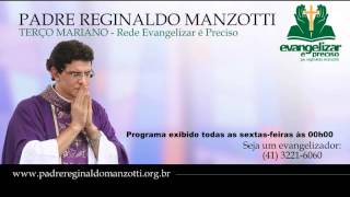 Terço Mariano  Sexta Feira  Padre Reginaldo Manzotti [upl. by Cerf707]