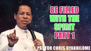 Be Filled with the Spirit Part 1  Pastor Chris Oyakhilome [upl. by Ariait]