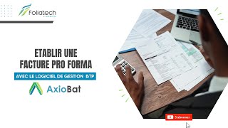 15 Focus  Gérer vos factures et devis pro forma avec le logiciel de gestion BTP Axiobat [upl. by Ahsimit]