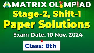 Matrix Olympiad 2024 Stage2 Shift1  Class 8th Paper Solutions Exam Date 10 Nov 2024 [upl. by Aisiat683]