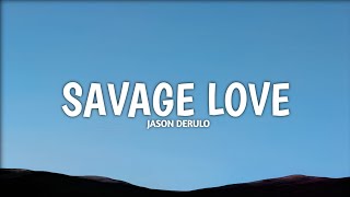 Savage Love  Jason Derulo  Lyrics [upl. by Janey]