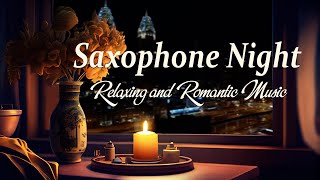 Jazz Saxophone Night  Relaxing and Romantic Music  Relax Night Jazz [upl. by Southworth]