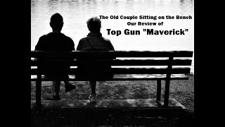 TOP GUN MAVERICK An Old Couple Sitting on the Bench Review [upl. by Duane]