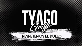 Tyago Griffo  Respetemos el Duelo Lyrics [upl. by Nauqahs719]