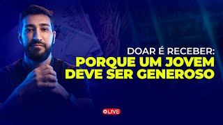 DOAR E RECEBER POR QUE UM JOVEM DEVE SER GENEROSO [upl. by Irt]