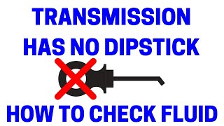 How To Check Transmissions With No Dipstick  Easy [upl. by Asilrak]