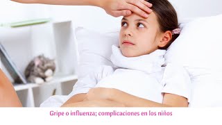 Gripe o influenza complicaciones en los niños [upl. by Anifad]