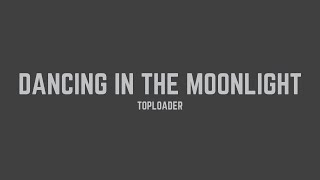 Toploader  Dancing in the Moonlight Lyrics [upl. by Yddet]