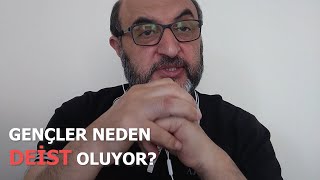 GENÇLER NEDEN DEİST OLUYOR [upl. by Dewhurst]