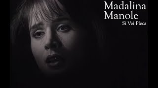 Madalina Manole  Si Vei Pleca Videoclip Remasterizat [upl. by Carolann]