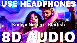 Kudiye Ni Tere 8D Audio  Starfish  Yo Yo Honey Singh Harjot Kaur  Khushali Kumar Ehan Bhat [upl. by Gottwald563]