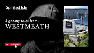 True Irish Ghost Stories Three Tales From Co Westmeath [upl. by Ethelda]