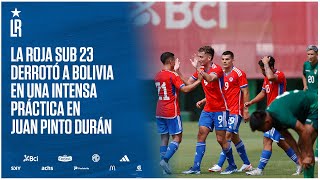 La Roja Sub 23 derrotó a Bolivia en una intensa práctica deportiva disputada en Pinto Durán [upl. by Elvis291]