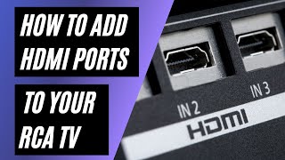 How To Add HDMI Ports to your RCA TV [upl. by Jarad]