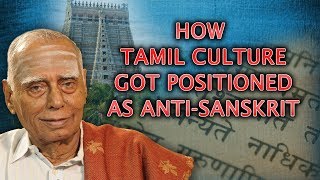 Dr Nagaswamy Explains How amp Why Tamil Culture got Positioned as AntiSanskrit [upl. by Cleodell]