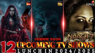 Top 12 Upcoming Indian Tv Shows Lunch in 20242025  Fantasy Supernatural and Drama  Telly Watch [upl. by Ahsiekit]