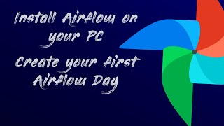 Airflow tutorial  Install Airflow  Write and run your first DAG  Apache airflow on Windows Docker [upl. by Halona]