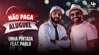 Unha Pintada  Não Paga Aluguel  Feat Pablo Clipe Oficial [upl. by Catlaina980]