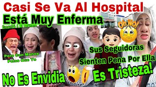 🚨Casi Se Va Al Hospital🏥 👩‍🦲😱Sus Seguidoras Sienten Pena Por Ella 😬😳No Es Envidia 👀Es Tristeza❗️👀😲 [upl. by Normand581]