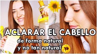 ACLARAR EL PELO DE FORMA NATURAL Y NO TAN NATURAL camomila cerveza decoloración [upl. by Scheider103]