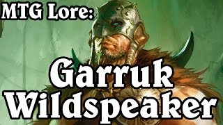 MTG Lore Garruk Wildspeaker [upl. by Pliam]